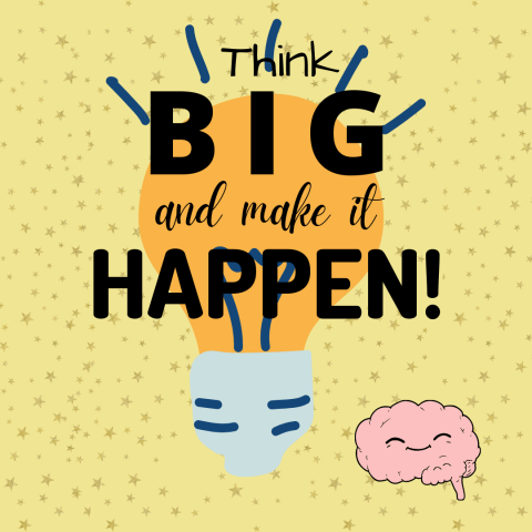 think big and make it happen