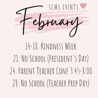 14-18: Kindness Week 21: No School (President's Day) 24: Parent Teacher Conf 3:45-8:00 28: No School (Teacher Prep Day)