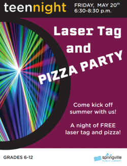 The teen crew at the Springville Library wanted to pass along the flyer for our Teen Night: Laser Tag & Pizza night this Friday.